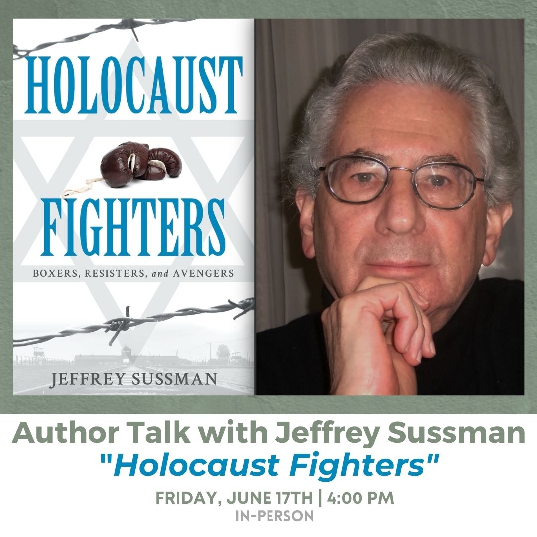Jeffrey Sussman, author of Holocaust Fighters: Boxers, Resisters, and Avengers 