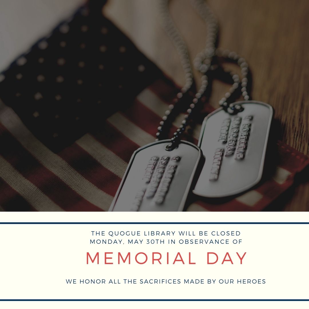 QUOGUE LIBRARY CLOSED HAPPY MEMORIAL DAY
