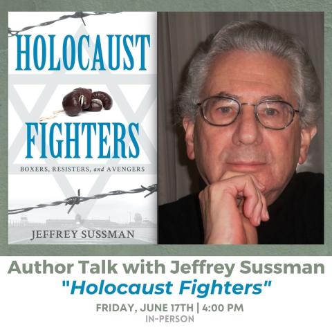 Jeffrey Sussman, author of Holocaust Fighters: Boxers, Resisters, and Avengers 